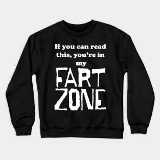 If You Can Read This, Youre in My Fart Zone Crewneck Sweatshirt